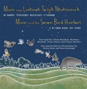 Paperback Muin Aqq L'uiknek Te'sijik Ntuksuinu'k: Mi'kmawey Tepkikewey Musikiskey A'tukwaqn = Muin And The Seven Bird Hunters: A Mi'kmaw Night Sky Story Book