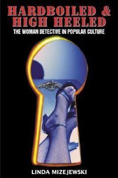 Paperback Hardboiled & High Heeled: The Woman Detective in Popular Culture Book