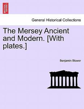 Paperback The Mersey Ancient and Modern. [With Plates.] Book
