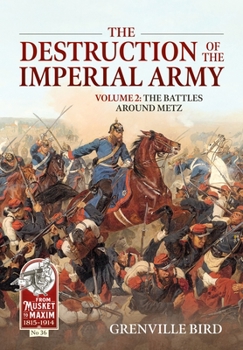 Paperback The Destruction of the Imperial Army: Volume 2 - The Battles Around Metz Book