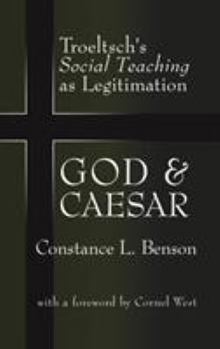 Hardcover God and Caesar: Troeltsch's Social Teaching as Legitimation Book