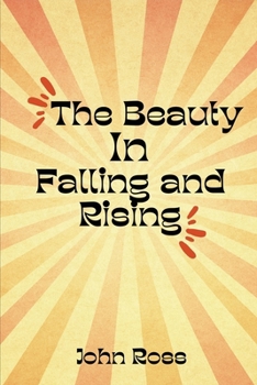 The Beauty In Falling and Rising