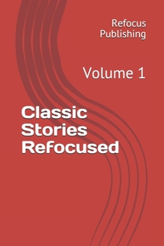 Paperback Classic Stories Refocused: Volume 1 Book
