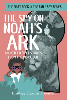 Paperback The Spy on Noah's Ark: And Other Bible Stories from the Inside Out Book