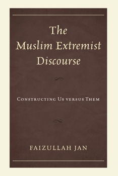 Hardcover Muslim Extremist Discourse: Constructing Us versus Them Book