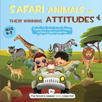 Paperback Safari Animals and their Winning Attitudes: Teaching Kids About Positive Thinking, Optimism & Good Assumptions Book