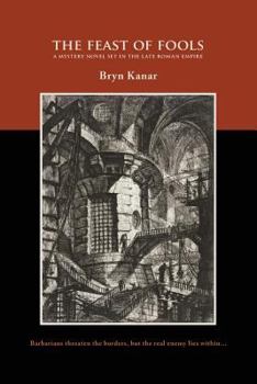 The Feast of Fools: A Mystery Novel set in the Late Roman Empire