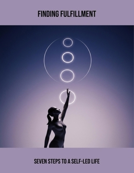 Paperback Finding Fulfillment: Seven Steps To A Self-Led Life Book