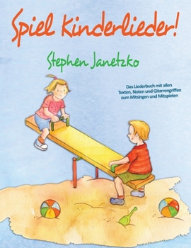 Paperback Spiel Kinderlieder!: Das Liederbuch mit allen Texten, Noten und Gitarrengriffen zum Mitsingen und Mitspielen [German] Book