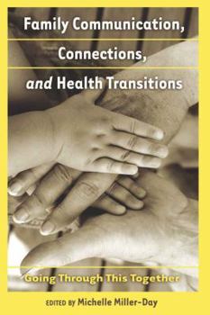 Paperback Family Communication, Connections, and Health Transitions: Going Through This Together Book
