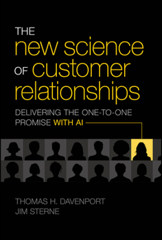 Hardcover The New Science of Customer Relationships: Delivering the One-To-One Promise with AI Book