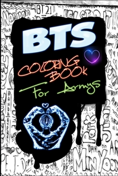 Paperback BTS Coloring Book For Armys: For Stress relief, Jungkook, Jimin, V "Taehyung", Suga, Jin, RM, J-Hope, Happiness, Love yourself, Kpop Lovers, Idol, Book