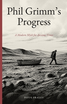 Paperback Phil Grimm's Progress: A Modern Myth for Anxious Times Book