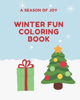 Paperback A Season of Joy Winter Fun Coloring book: Large Winter Themed Coloring book featuring Snowman, Penguins, Santa Claus and more for Kids 3+ Book