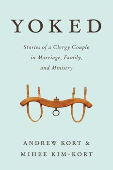 Hardcover Yoked: Stories of a Clergy Couple in Marriage, Family, and Ministry Book