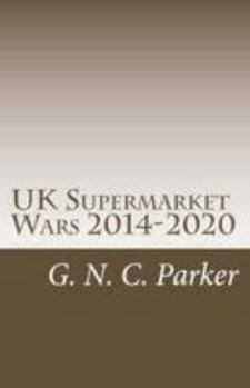 Paperback UK Supermarket Wars 2014-2020: How it started, who's winning, and why Book