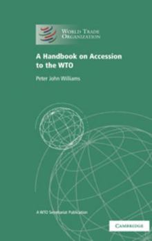 A Handboo on Accession to the WTO: A WTO Secretariat Publication - Book  of the World Trade Organization