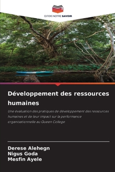 Développement des ressources humaines: Une évaluation des pratiques de développement des ressources humaines et de leur impact sur la performance organisationnelle au Queen College (French Edition)