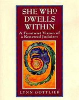 Paperback She Who Dwells Within: Feminist Vision of a Renewed Judaism, a Book