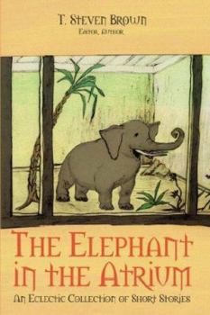 Paperback The Elephant in the Atrium: An Eclectic Collection of Short Stories Book