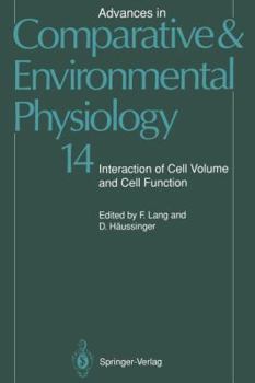 Advances in Comparative and Environmental Physiology, Volume 14: Interaction of Cell Volume and Cell Function - Book #14 of the Advances in Comparative and Environmental Physiology