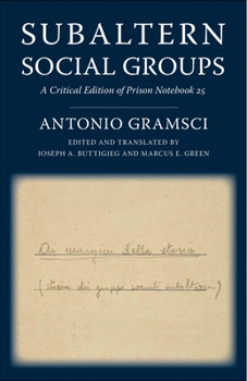 Paperback Subaltern Social Groups: A Critical Edition of Prison Notebook 25 Book