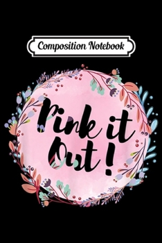 Composition Notebook: Cute Floral Pink It Out Pink Ribbon Breast Cancer Awareness  Journal/Notebook Blank Lined Ruled 6x9 100 Pages