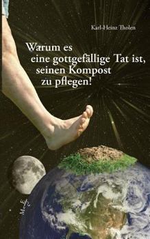 Warum es eine gottgefällige Tat ist, seinen Kompost zu pflegen