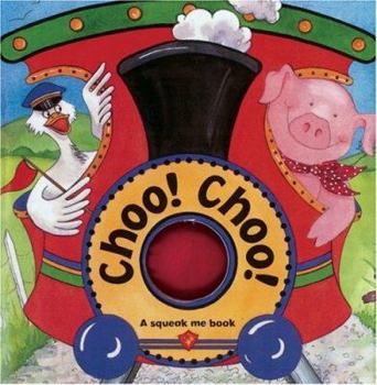 Board book Choo! Choo!: A Squeak Me Book