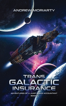 Paperback Trans Galactic Insurance: Adventures of a Jump Space Accountant Book 1 Book