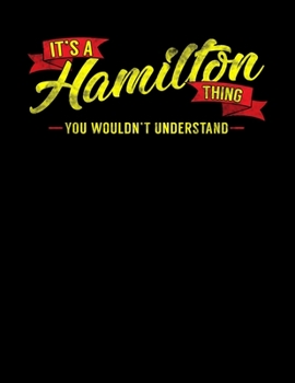 Paperback It's A Hamilton Thing You Wouldn't Understand: Funny Alexander Hamilton Historical Blank Sketchbook to Draw and Paint (110 Empty Pages, 8.5" x 11") Book