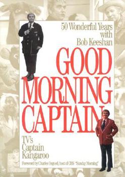 Paperback Good Morning, Captain: Fifty Wonderful Years with Bob Keeshan, TV's Captain Kangaroo Book