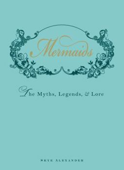 Hardcover Mermaids: The Myths, Legends, & Lore Book