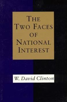 The Two Faces of National Interest (Political Traditions in Foreign Policy Series) - Book  of the Political Traditions in Foreign Policy Series
