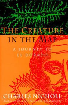 Hardcover The Creature in the Map: A Journey to El Dorado Book