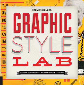 Paperback Graphic Style Lab: Develop Your Own Style with 50 Hands-On Exercises Book
