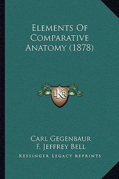 Paperback Elements Of Comparative Anatomy (1878) Book