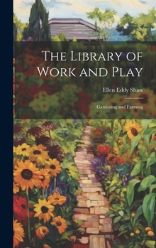 Hardcover The Library of Work and Play: Gardening and Farming Book