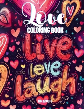 Paperback Love Coloring Book: Coloring Book With 40 Illustrations About Love Featuring Hearts, Loving Couples, Love Quotes, And Cute Animal Pairs Fo Book