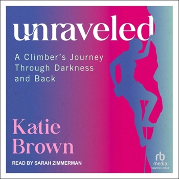 Audio CD Unraveled: A Climber's Journey Through Darkness and Back Book