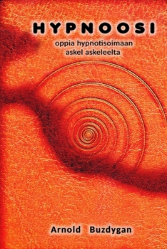 Paperback Hypnoosi: oppia hypnotisoimaan askel askeleelta [Finnish] Book