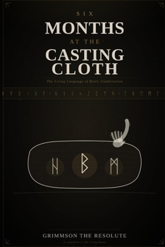 Paperback Six Months at the Casting Cloth: The Living Language of Runic Combination Book