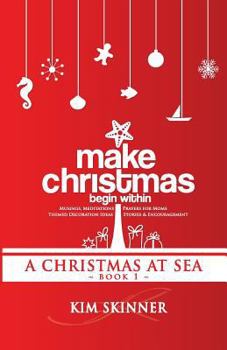 Paperback Make Christmas Begin Within: Book One: A Christmas at Sea Book