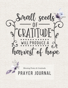 Prayer Journal: 3 Months Guided Diary To Blessing Praice & Gratitude 8.5 x 11 Large Size (17.54 x 11.25 inch) Notebook with Christian Bible Verse ... Will Produce a Harvest of Hope (Thankful)