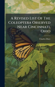 A Revised List of the Coleoptera Observed Near Cincinnati, Ohio