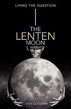 Paperback The Lenten Moon: Living the Question Book