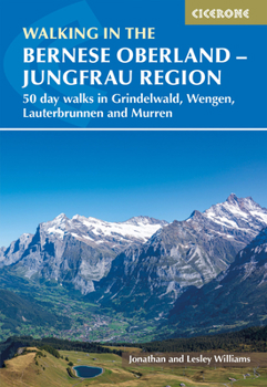 Paperback Walking in the Bernese Oberland - Grindelwald, Wengen, Lauterbrunnen, and Murren: 50 Day Walks in the Jungfrau Region Book