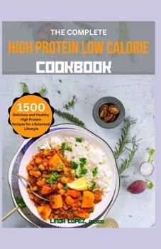 Paperback The Complete High Protein Low Calorie Cookbook Book