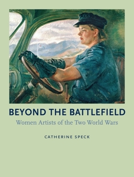 Hardcover Beyond the Battlefield: Women Artists of the Two World Wars Book