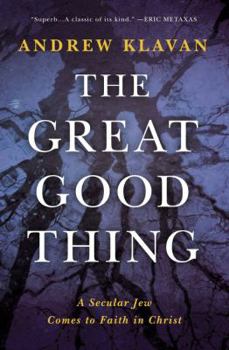 Hardcover The Great Good Thing: A Secular Jew Comes to Faith in Christ Book